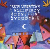 Kołysanki żydowskie Irena Urbańska i Klezmerzy