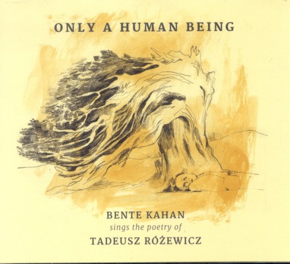 BENTE KAHAN sings the poetry of TADEUSZ RÓŻEWICZ - Only A Human Being