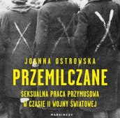 PRZEMILCZANE SEKSUALNA PRACA PRZYMUSOWA W TRAKCIE II WOJNY ŚWIATOWEJ