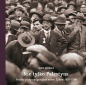 Nie tylko Palestyna. Polskie plany emigracyjne wobec Żydów 1935-1939