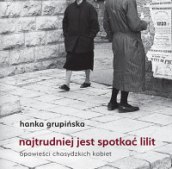 Najtrudniej jest spotkać Lilit