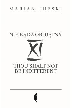 XI Nie bądź obojętny. XI Thou shalt not be indifferent XI Nie bądź obojętny. XI Thou shalt not be indifferent